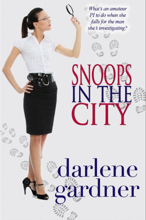 Cover of the book Snoops in the City (A Romantic Comedy) by Darlene Gardner, Darlene Gardner