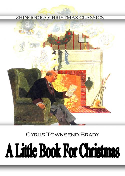 Cover of the book A Little Book For Christmas by Cyrus Townsend Brady, Zhingoora Books