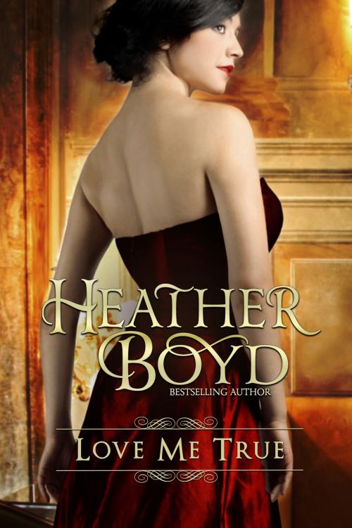 Cover of the book Love Me True by Heather Boyd, Heather Boyd