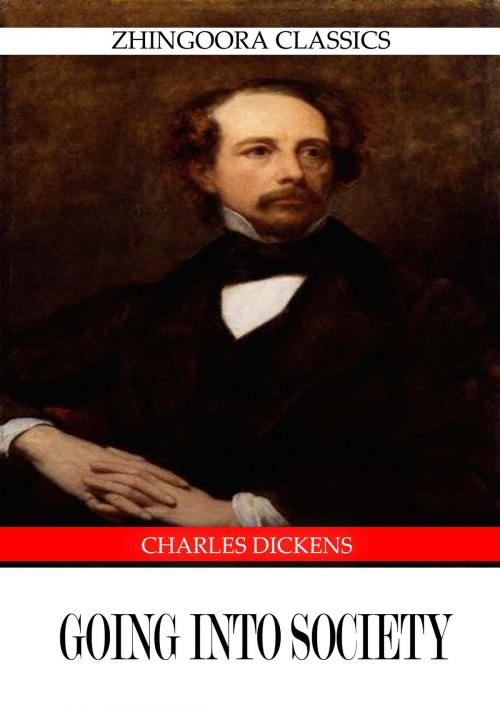 Cover of the book Going Into Society by Charles Dickens, Zhingoora Books
