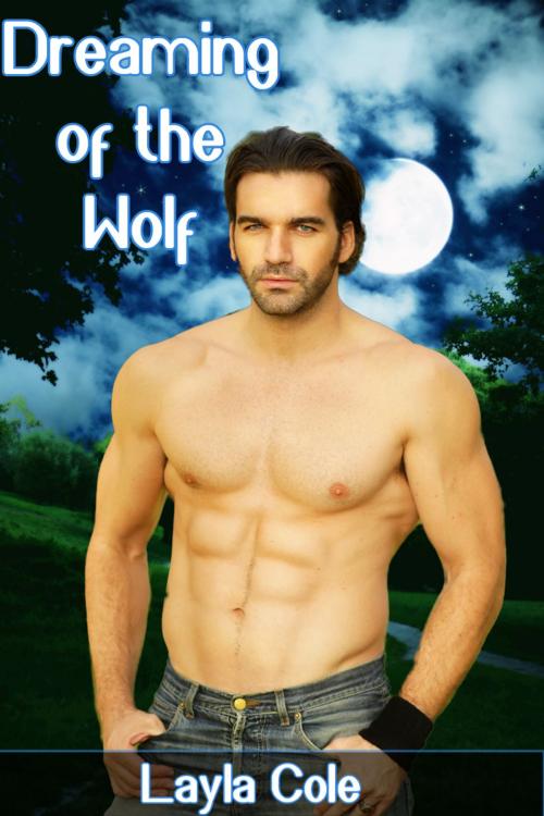 Cover of the book Dreaming of the Wolf by Layla Cole, Layla Cole