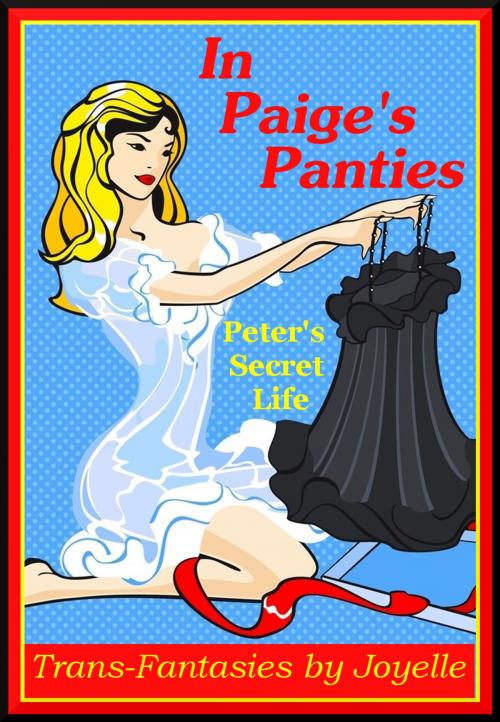 Cover of the book In Paige's Panties: Peter's secret life by Joyelle, Janis Expressions