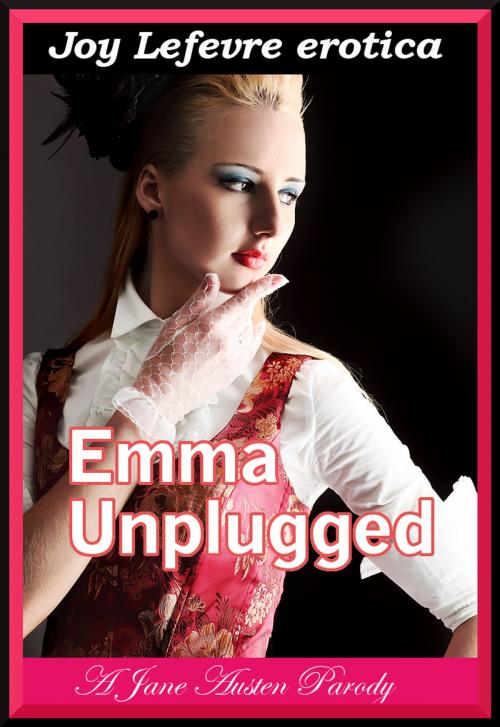 Cover of the book Emma Unplugged: A Jane Austen parody by Joy Lefevre, Janis Expressiona