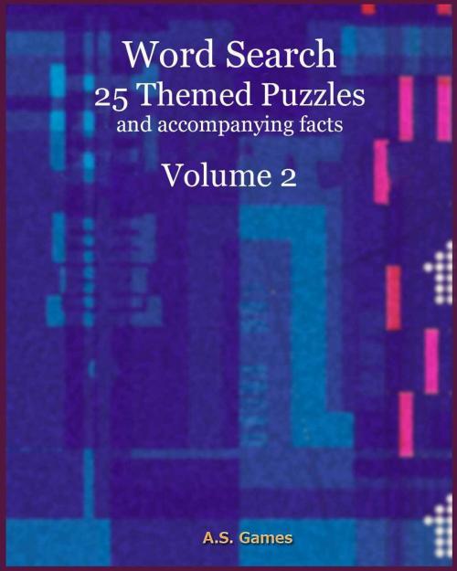 Cover of the book Word Search: 25 Themed Puzzles (and accompanying facts) Volume 2 by A.S. Games, A.S. Games