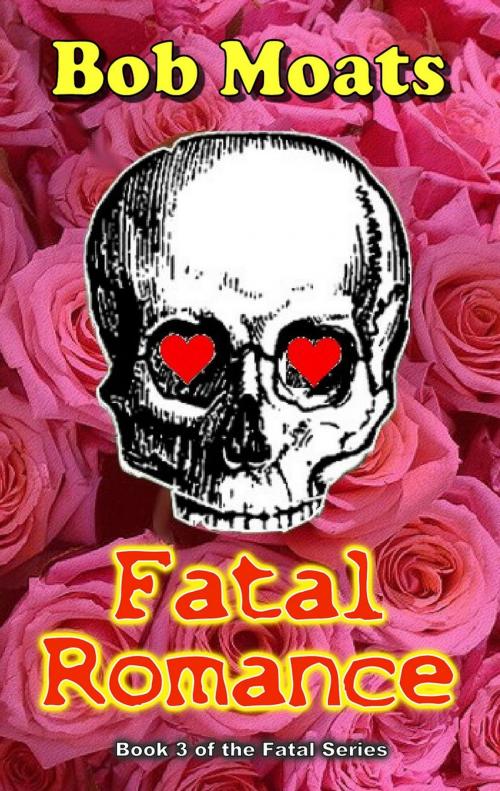 Cover of the book Fatal Romance by Bob Moats, Magic 1 Productions