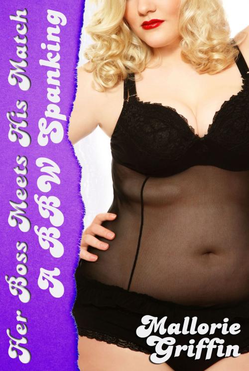 Cover of the book Her Boss Meets His Match: A BBW Spanking by Mallorie Griffin, Mallorie Griffin