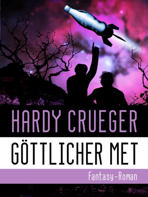 Cover of the book GÖTTLICHER MET - Funny Fantasy Roman by Hardy Crueger, Edition eBelletristik