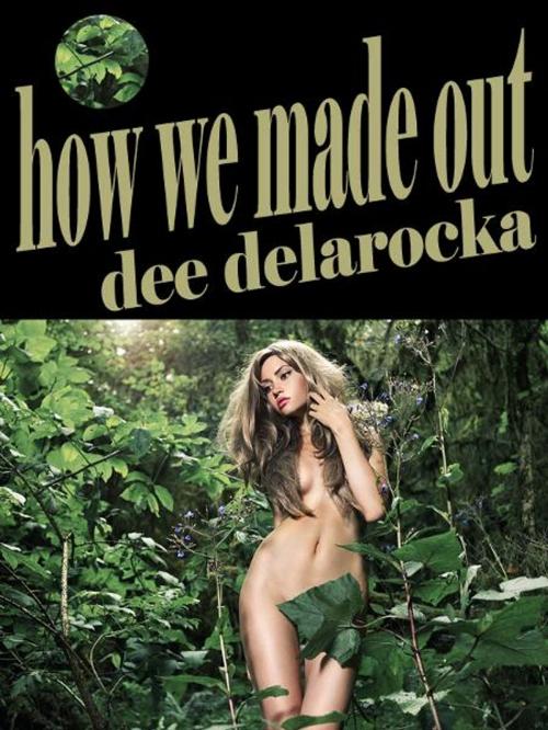 Cover of the book How We Made Out by Dee DelaRocka, SmutHouse