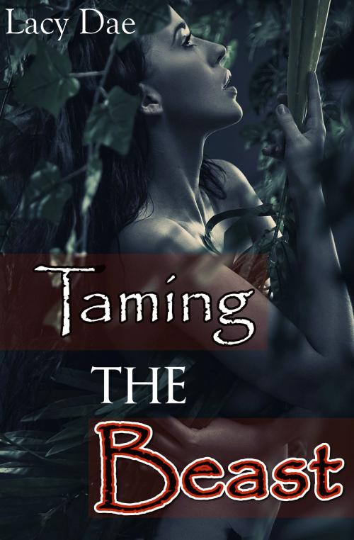 Cover of the book Taming the Beast by Lacy Dae, Lacy Dae Publishing