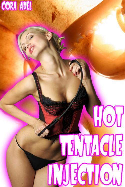Cover of the book Hot Tentacle Injection by Cora Adel, Cora Adel