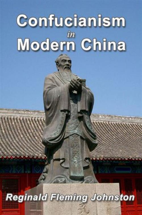 Cover of the book Confucianism and Modern China by Reginald Fleming Johnston, Soul Care Publishing