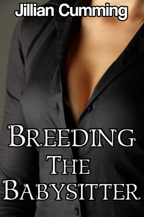 Cover of the book Breeding the Babysitter by Jillian Cumming, Jillian Cumming