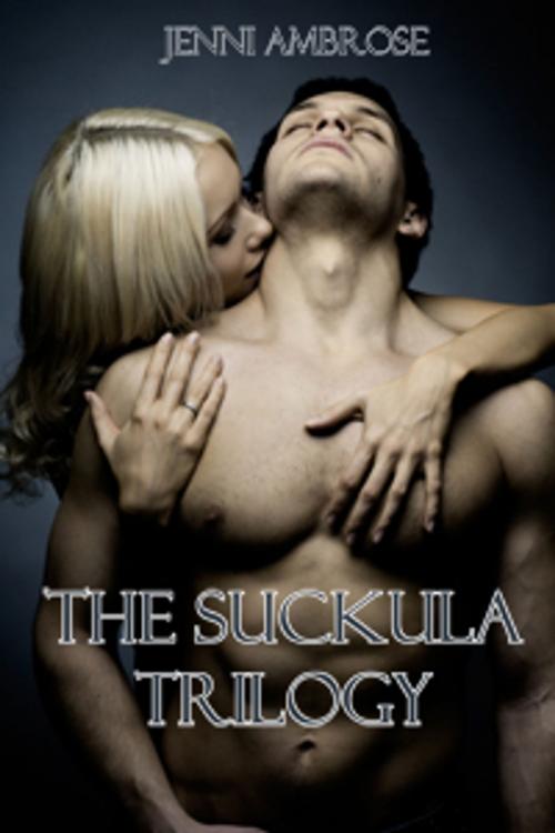 Cover of the book The Suckula Trilogy by Jenni Ambrose, Jenni Ambrose
