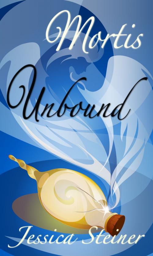 Cover of the book Mortis Unbound by Jessica Steiner, Jessica Steiner