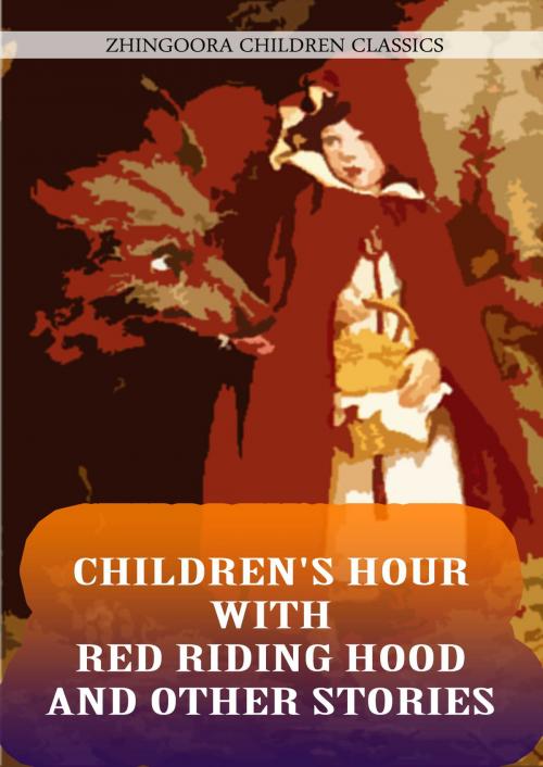 Cover of the book Children's Hour With Red Riding Hood And Other Stories by Watty Piper, Zhingoora Books