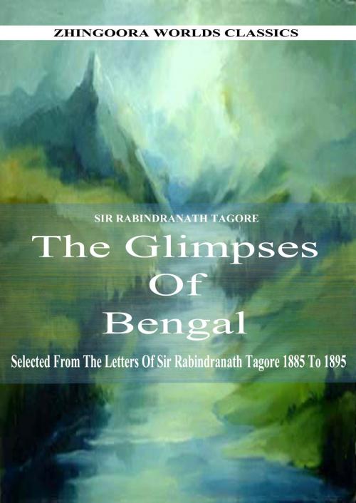 Cover of the book Glimpses Of Bengal by Rabindranath Tagore, Zhingoora Books