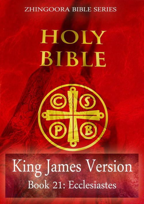 Cover of the book Holy Bible, King James Version, Book 21: Ecclesiastes by Zhingoora Bible Series, Zhingoora Books