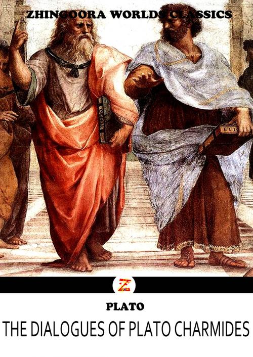 Cover of the book The Dialogues Of Plato Charmides by Plato, Zhingoora Books