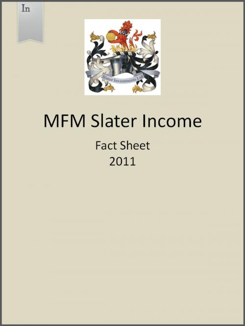 Cover of the book MFM Slater Income Fund Fact Sheet 2011 by Slater Investments, Slater Investments