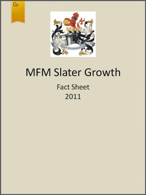 Cover of the book MFM Slater Growth Fund Fact Sheet 2011 by Slater Investments, Slater Investments