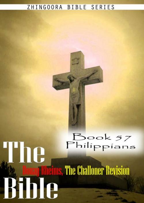 Cover of the book The Bible Douay-Rheims, the Challoner Revision,Book 57 Philippians by Zhingoora Bible Series, Zhingoora Books