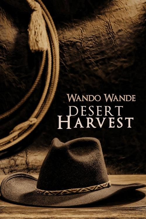 Cover of the book Desert Harvest by Wando Wande, Olefish Crazyfish