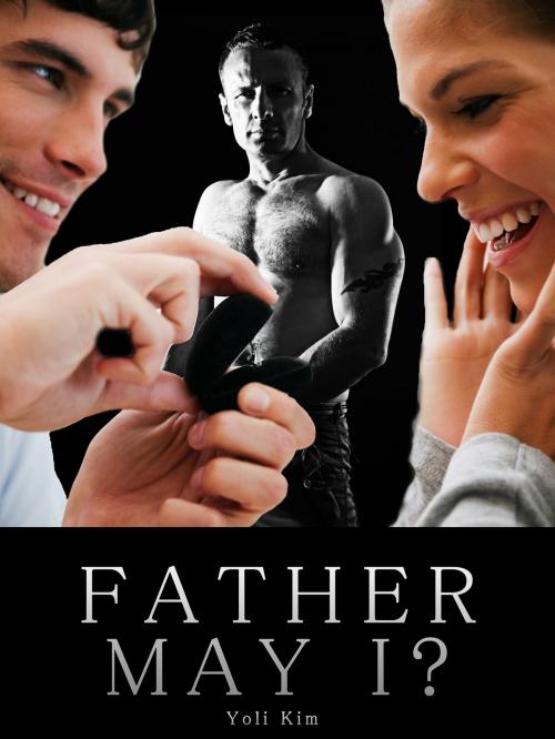 Cover of the book Father May I? by Yoli Kim, Yoli Kim