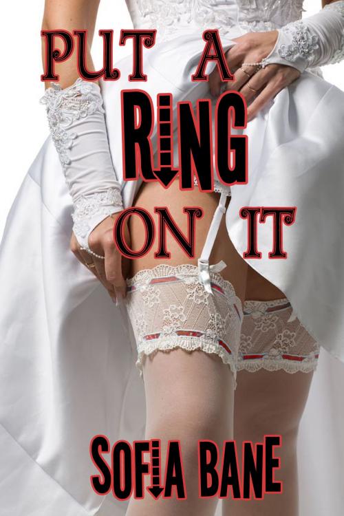 Cover of the book Put a Ring on It by Sofia Bane, Sofia Bane
