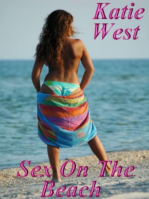 Cover of the book Sex On The Beach by Katie West, Katie West Books