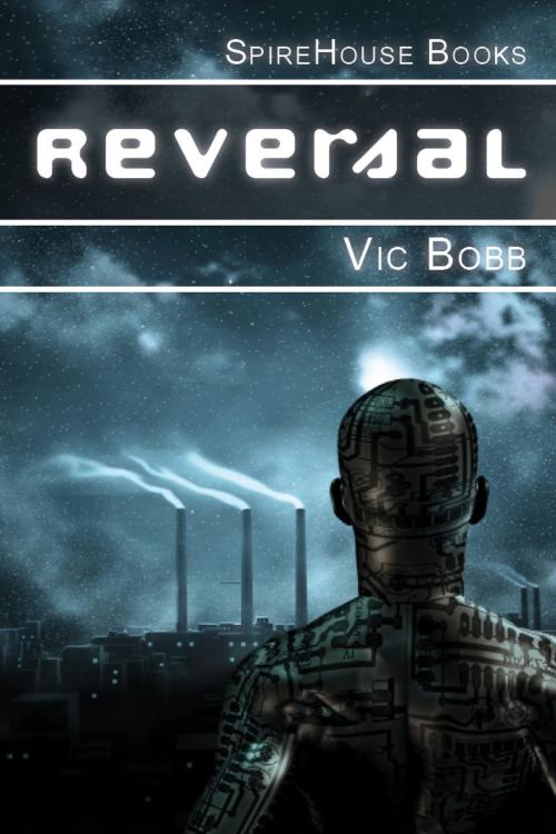 Cover of the book Reversal by Vic Bobb, SpireHouse Books