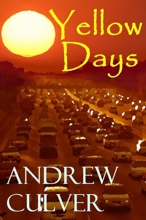Cover of the book Yellow Days: Adventures in the Hollywood Underbelly by Andrew Culver, Andrew Culver