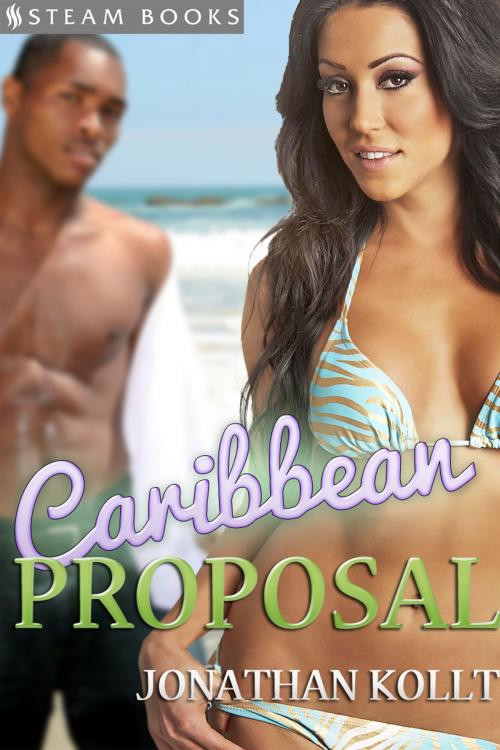 Cover of the book Caribbean Proposal by Jonathan Kollt, Steam Books, Steam Books