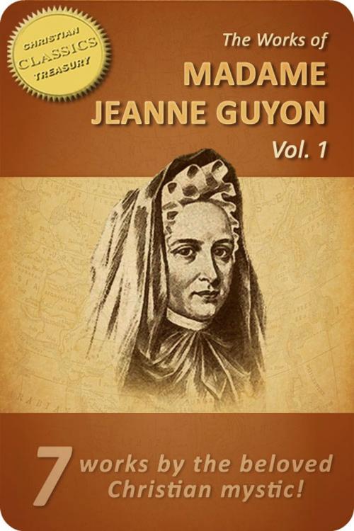 Cover of the book Works of Madame Jeanne Guyon, Vol 1: Autobiography, Method of Prayer, Way to God, Song of Songs, Spiritual Torrents, Letters, Poems by Madame Jeanne Guyon, Christian Classics Treasury