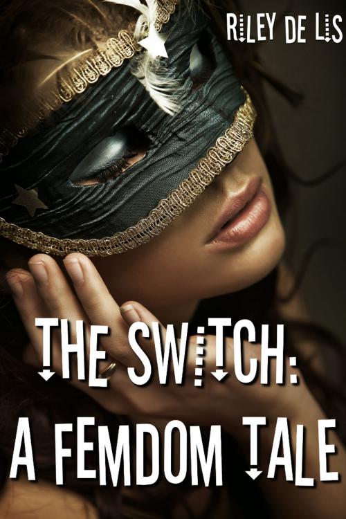 Cover of the book The Switch: A Femdom Tale by Riley de Lis, Red Fire Press