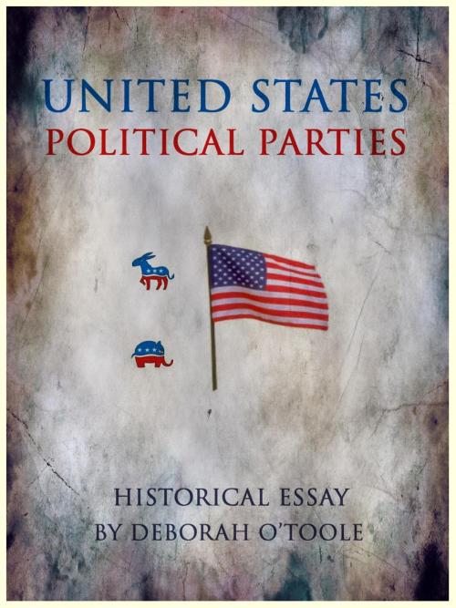 Cover of the book U.S. Political Parties by Deborah O'Toole, Kobo Books