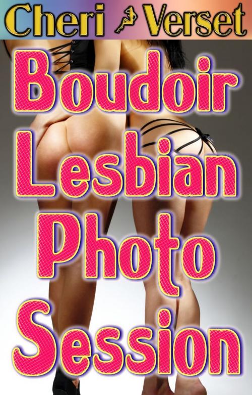 Cover of the book Boudoir Lesbian Photo Session by Cheri Verset, Itch Reserve Books