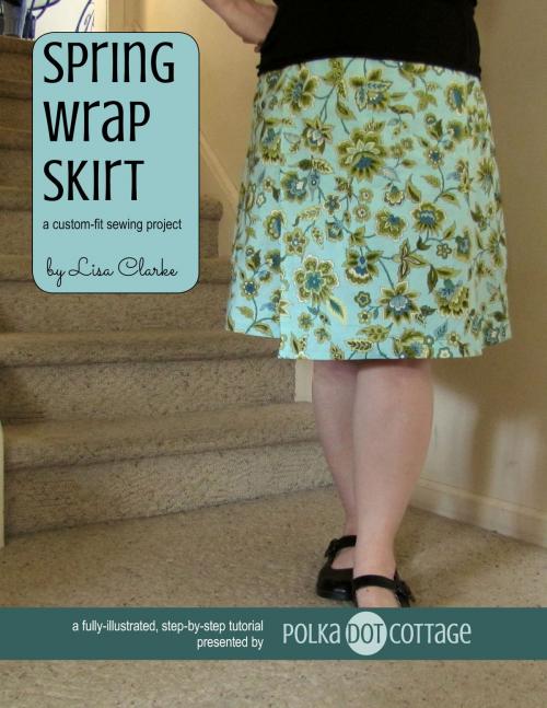 Cover of the book Spring Wrap Skirt by Lisa Clarke, Polka Dot Cottage