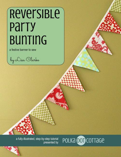 Cover of the book Reversible Party Bunting by Lisa Clarke, Polka Dot Cottage