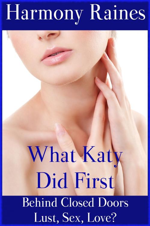 Cover of the book What Katy Did First by Harmony Raines, Silver Moon Erotica