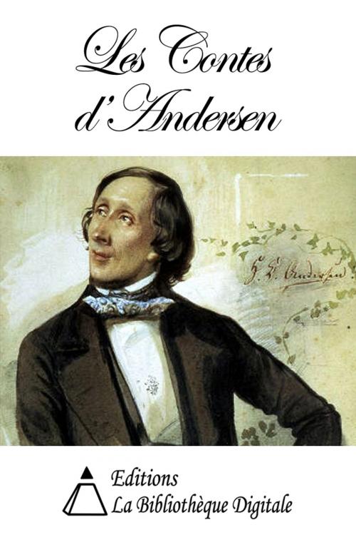 Cover of the book Les Contes d'Andersen by Hans Christian Andersen, Editions la Bibliothèque Digitale