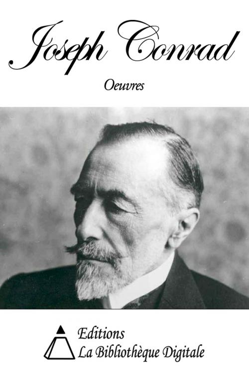 Cover of the book Oeuvres de Joseph Conrad by Joseph Conrad, Editions la Bibliothèque Digitale
