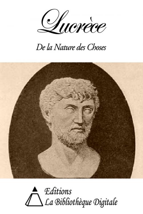 Cover of the book Lucrèce - De la Nature des Choses by Lucrèce, Editions la Bibliothèque Digitale