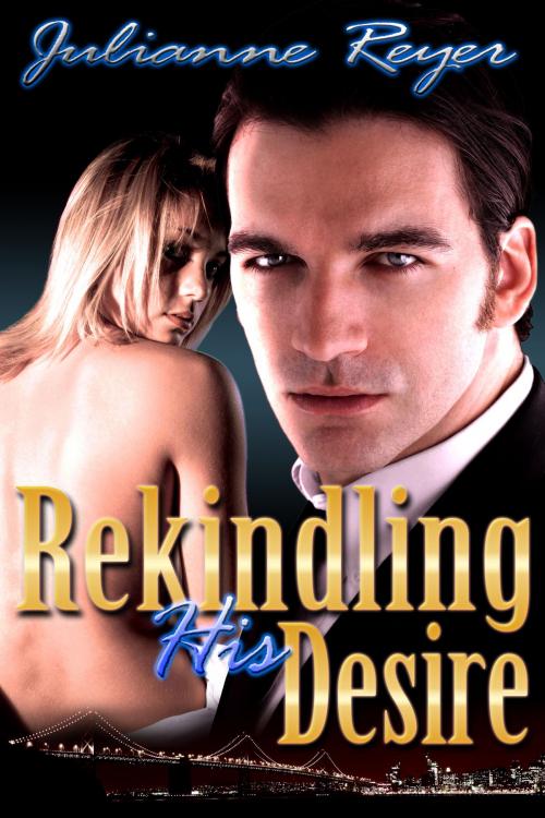 Cover of the book Rekindling His Desire by Julianne Reyer, Quirky Nights Publishing