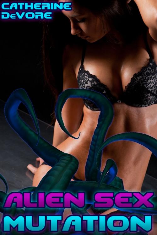 Cover of the book Alien Sex Mutation by Catherine DeVore, Catherine DeVore