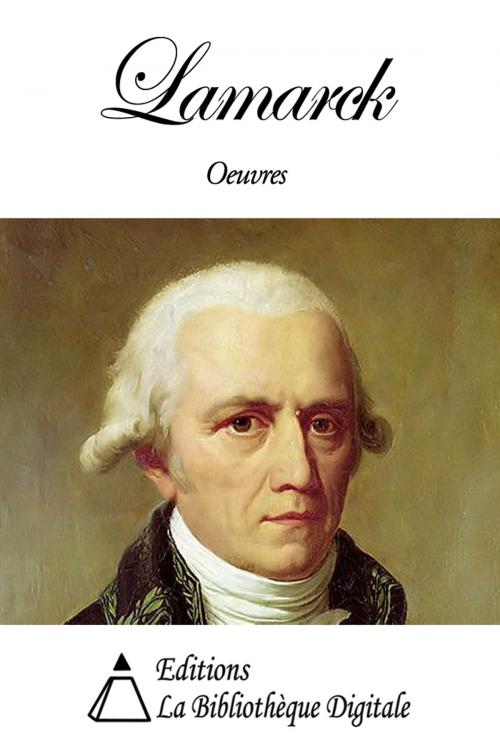 Cover of the book Oeuvres de Jean-Baptiste Lamarck by Jean-Baptiste Lamarck, Editions la Bibliothèque Digitale