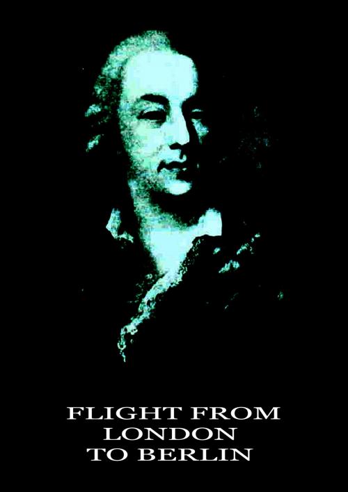 Cover of the book Flight from London to Berlin by Jacques Casanova de Seingalt, Zhingoora Books