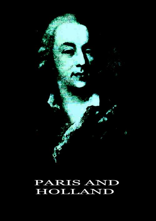 Cover of the book Paris And Holland by Jacques Casanova de Seingalt, Zhingoora Books