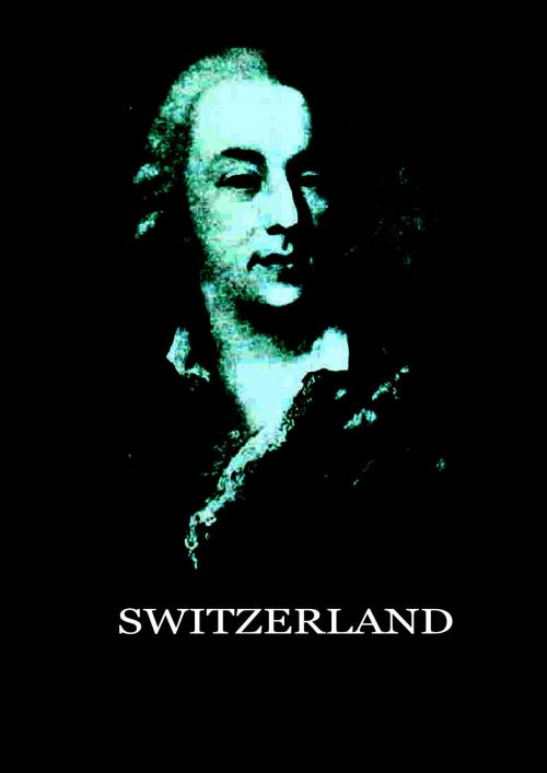 Cover of the book Switzerland by Jacques Casanova de Seingalt, Zhingoora Books