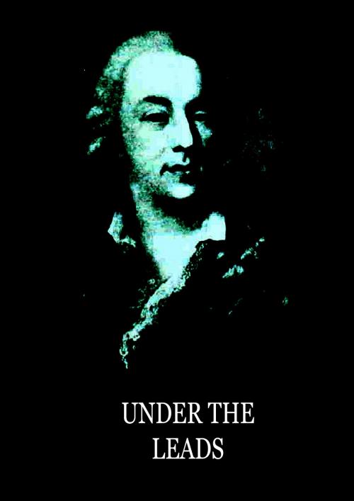 Cover of the book Under the Leads by Jacques Casanova de Seingalt, Zhingoora Books