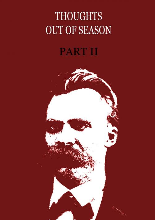 Cover of the book Thoughts Out Of Season Part II by Friedrich Nietzsche, Zhingoora Books
